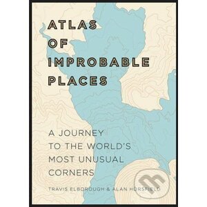 An Atlas of Improbable Places - Travis Elborough