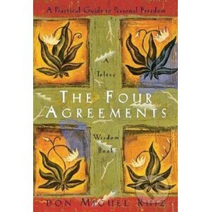The Four Agreements - Don Miguel Ruiz