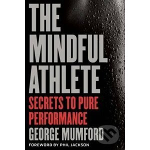 The Mindful Athlete - George Mumford