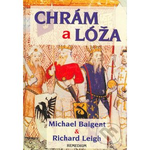 Chrám a lóža - Michael Baigent, Richard Leigh