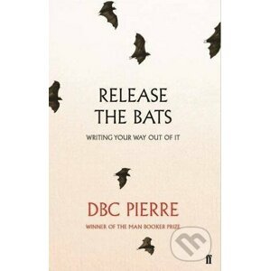 Release the Bats - DBC Pierre