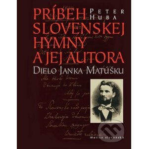 Príbeh slovenskej hymny a jej autora - Peter Huba