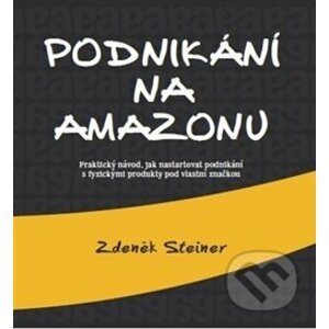 Podnikání na Amazonu - Zdeněk Steiner