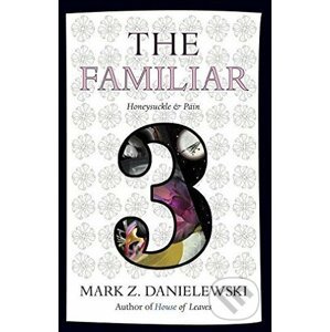 The Familiar (Volume 3) - Mark Z. Danielewski