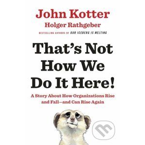 That's Not How We Do It Here! - John Kotter