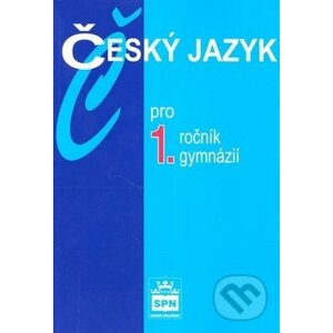 Český jazyk pro 1. ročník gymnázií - Jiří Kostečka