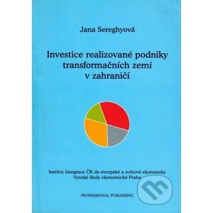 Investice realizované podniky transformačních zemí v zahraničí - Jana Sereghyová