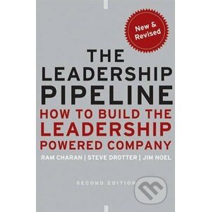 The Leadership Pipeline - Ram Charan, Stephen Drotter, James Noel