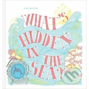 What's Hidden in the Sea? - Aina Bestard