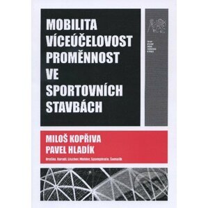 Mobilita, víceúčelovost, proměnnost ve sportovních stavbách - Miloš Kopřiva