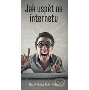 Jak uspět na internetu - Michal Prokop, Jiří Adamec