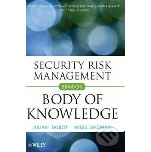 Security Risk Management Body of Knowledge - Julian Talbot, Miles Jakeman