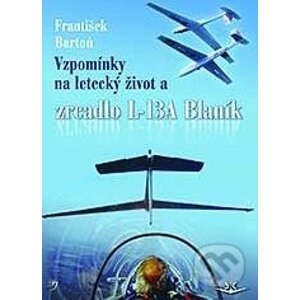 Vzpomínky na letecký život - František Bartoň