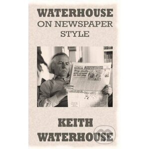 Waterhouse on Newspaper Style - Keith Waterhouse