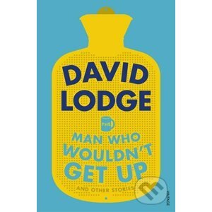 The Man Who Wouldn't Get Up and Other Stories - David Lodge