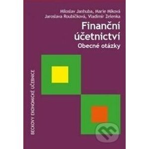 Finanční účetnictví - Miloslav Janhuba, Marie Míková, Jaroslava Roubíčková, Vladimír Zelenka
