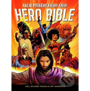 Hero Bible - Akční příběhy knihy knih - Siku, Richard Thomas, Jeff Anderson