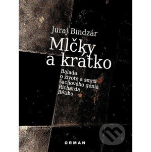 Mlčky a krátko - Juraj Bindzár