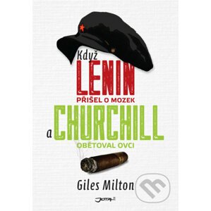Když Lenin přišel o mozek a Churchill obětoval ovci - Giles Milton