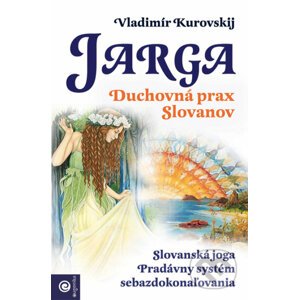 Jarga - Duchovná prax Slovanov - Vladimir Kurovski