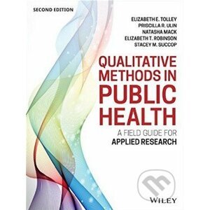 Qualitative Methods in Public Health - Elizabeth E. Tolley, Priscilla R. Ulin a kol.