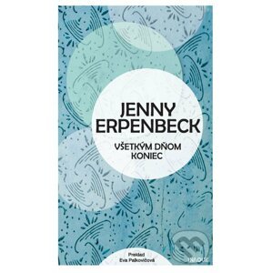 Všetkým dňom koniec - Jenny Erpenbeck