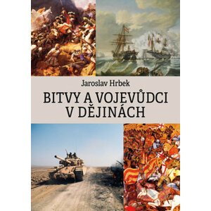 Bitvy a vojevůdci v dějinách - Jaroslav Hrbek