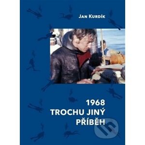 1968 Trochu jiný příběh - Jan Kurdík