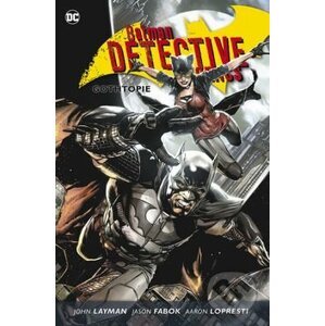 Batman Detective Comics 5: Gothtopie - Jason Fabok, John Layman