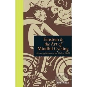 Einstein and the Art of Mindful Cycling - Ben Irvine