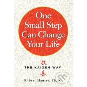One Small Step Can Change Your Life - Robert Maurer