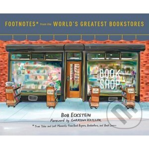 Footnotes from the World's Greatest Bookstores - Bob Eckstein