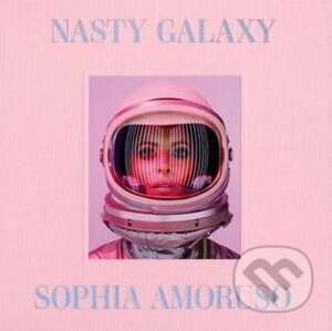 Nasty Galaxy - Sophia Amoruso