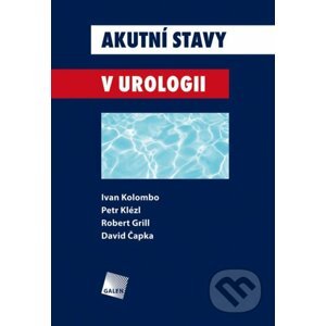 Akutní stavy v urologii - Ivan Kolombo, Petr Klézl