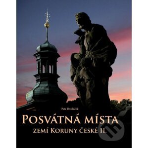 Posvátná místa zemí Koruny české II. - Petr Dvořáček