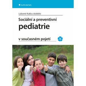 Sociální a preventivní pediatrie v současném pojetí - Lubomír Kukla a kolektiv