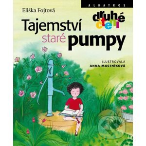 Tajemství staré pumpy - Eliška Fojtová, Anna Mastníková (ilustrátor)