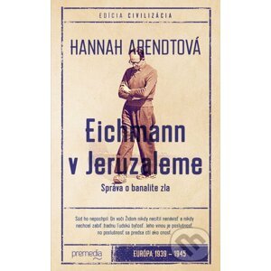 Eichmann v Jeruzaleme - Hannah Arendt