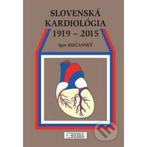 Slovenská kardiológia 1919 - 2015 - Igor Riečanský