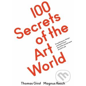 100 secrets of the Art World - Thomas Girst