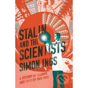 Stalin and the Scientists - Simon Ings