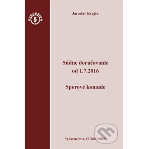 Súdne doručovanie od 1.7.2016 – Sporový poriadok - Jaroslav Krajčo