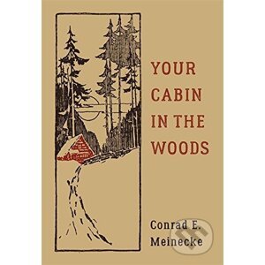 Your Cabin in the Woods - Conrad E. Meinecke