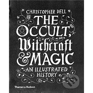 The Occult, Witchcraft and Magic - Christopher Dell