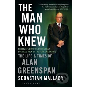 The Man Who Knew - Sebastian Mallaby