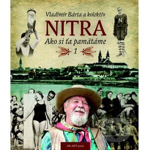 Nitra: Ako si ťa pamätáme - Vladimír Bárta