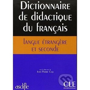 Dictionnaire de didactique du français langue étrangère et seconde - Jean-Pierre Cuq