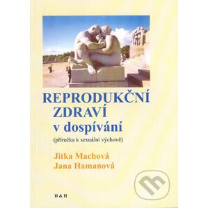 Reprodukční zdraví v dospívání - Jitka Machová, Jana Hamanová