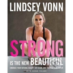 Strong is the New Beautiful - Lindsey Vonn