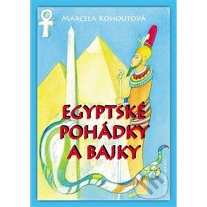 Egyptské pohádky a bajky - Marcela Kohoutová